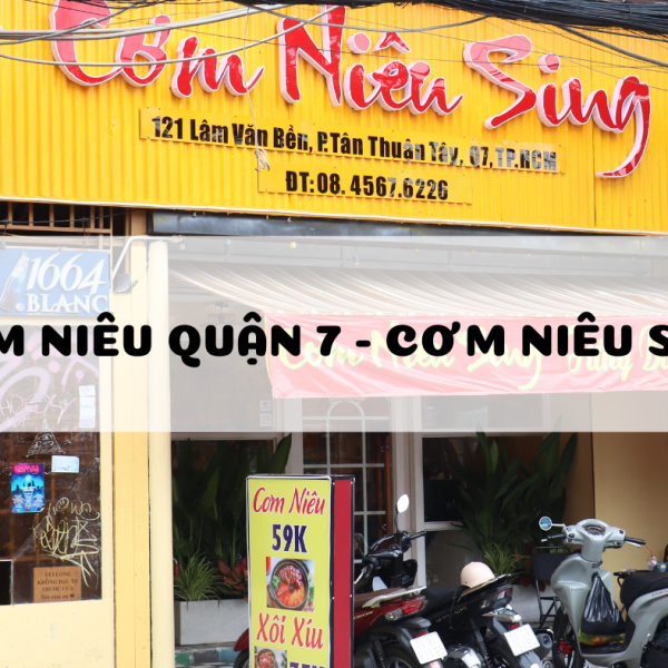 CƠM NIÊU Ở QUẬN 7 - CƠM NIÊU SING|THÂN QUEN TRONG TỪNG MÓN ĂN